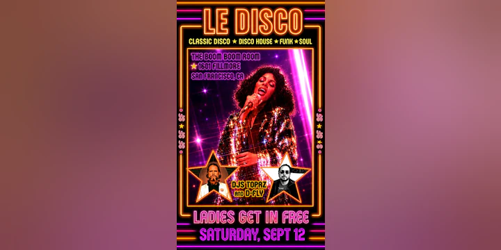 * Le Disco * (Studio 54 Disco Night in SF) w/ Djs Topaz & D-fly (Ladies Get in Free!)