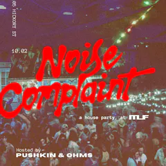 'Noise Complaint' Ft. Pushkin And Ohms