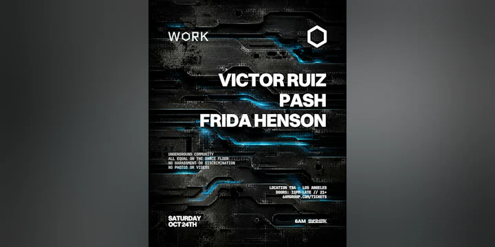 WORK presents: Victor Ruiz, PASH, & Frida Henson