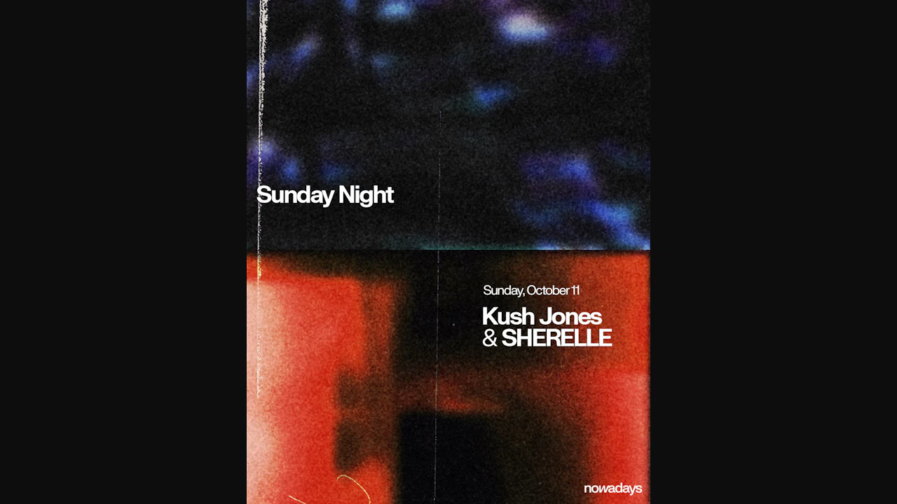 Sunday Night: Kush Jones & SHERELLE