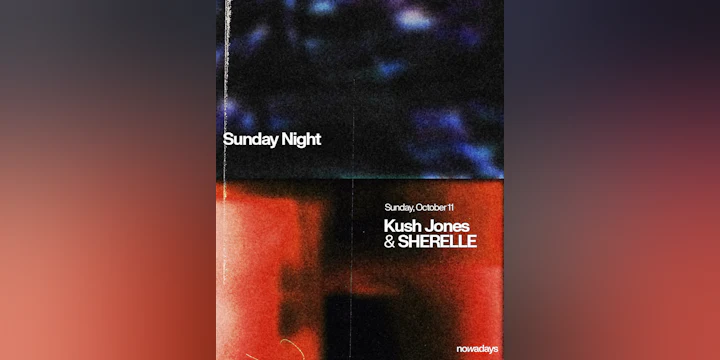 Sunday Night: Kush Jones & SHERELLE