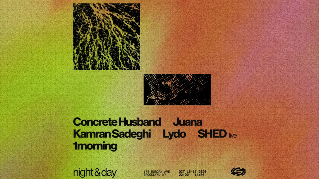 Night & Day: Shed (LIVE), 1morning, LYDO + TBA
