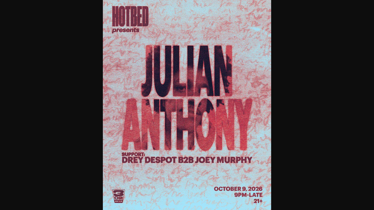 Hotbed presents: Julian Anthony