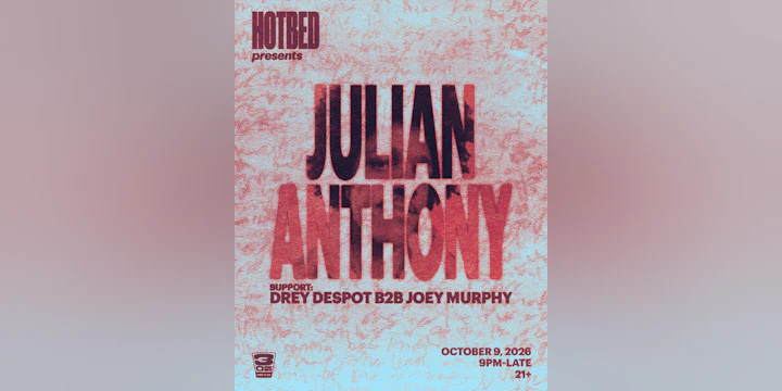 Hotbed presents: Julian Anthony