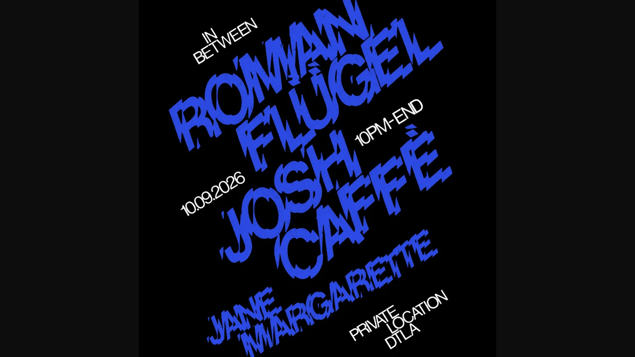 IN BETWEEN: Roman Flügel & Josh Caffé