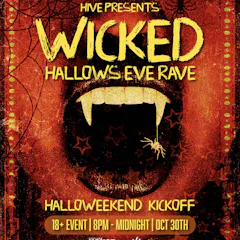 The Hive Presents: WICKED: Hallows Eve Rave