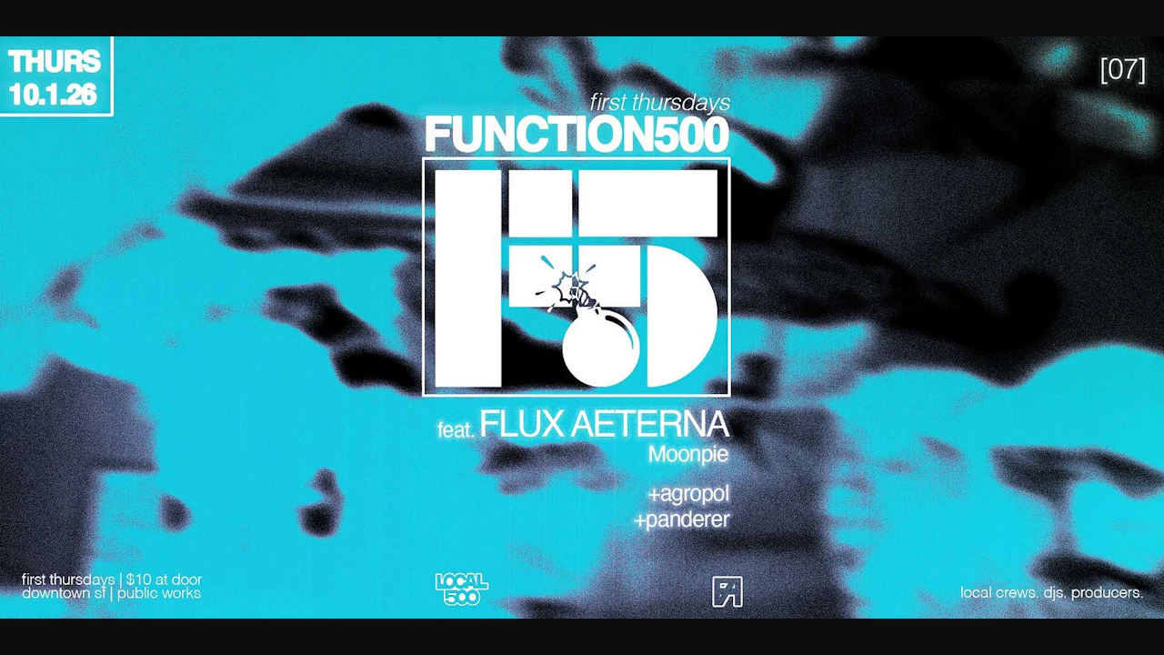 Local 500 & Public Works Present: Function 500 ft. Flux Aeterna