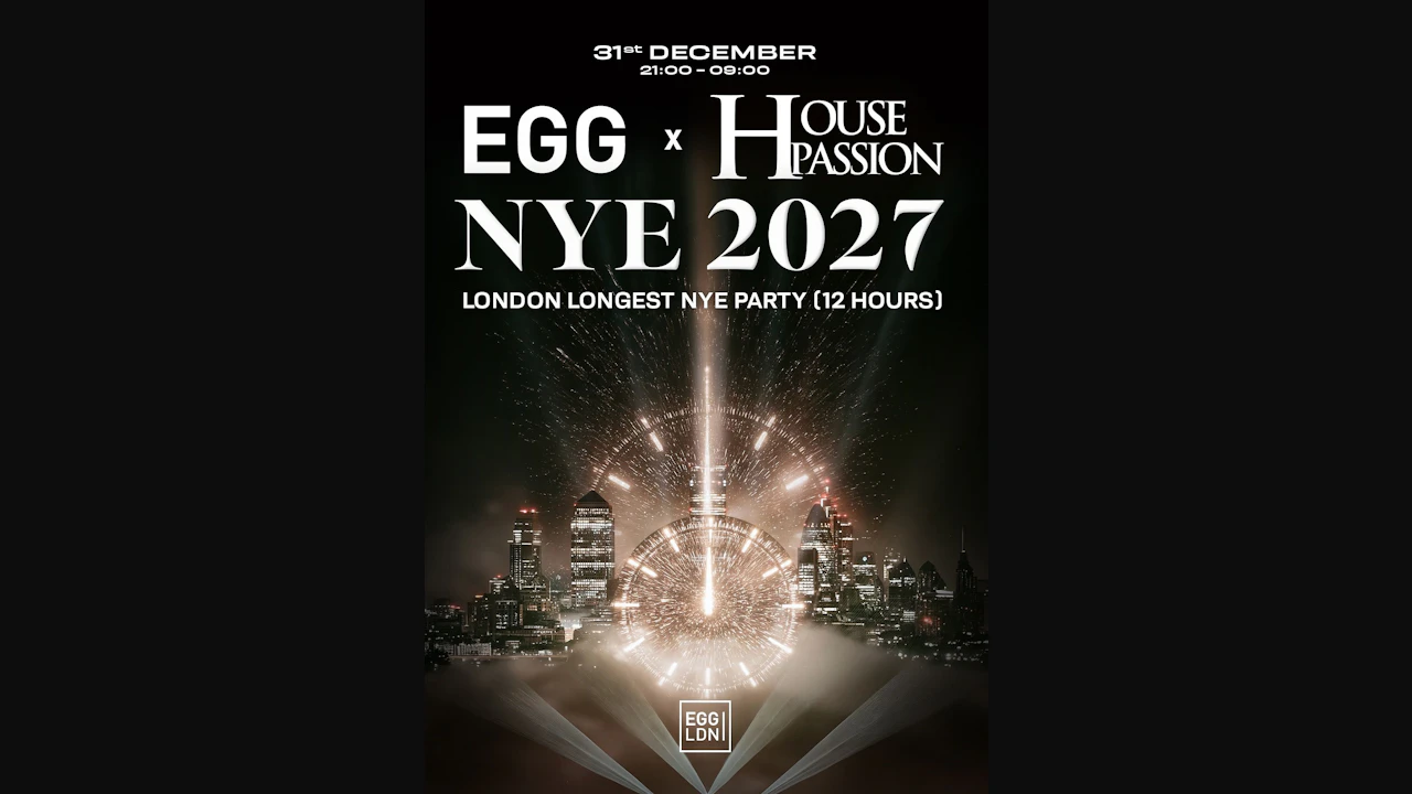 Egg X House Passion: London's Longest running NYE party (12 Hours)