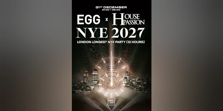 Egg X House Passion: London's Longest running NYE party (12 Hours)