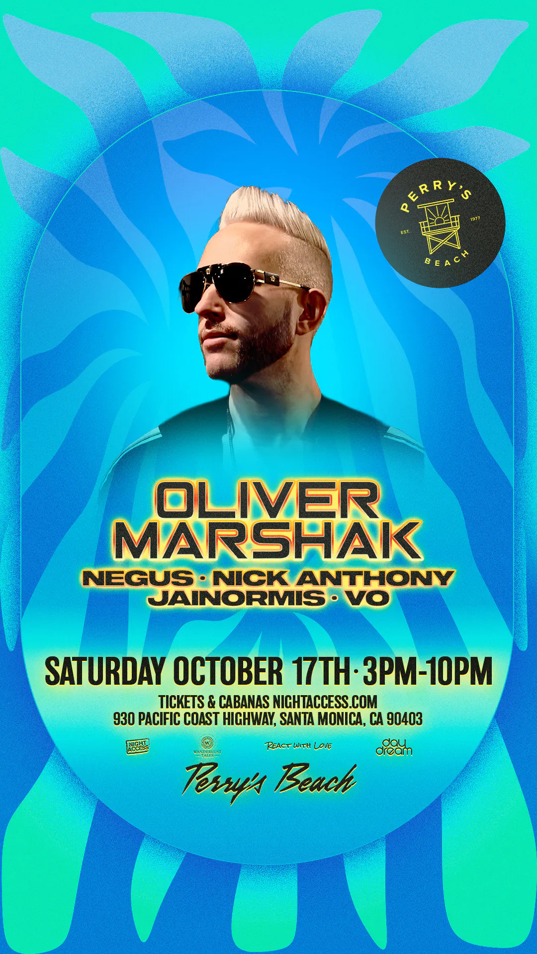 OLIVER MARSHAK • NEGUS • NICK ANTHONY• JAINORMIS • VO | Perry’s Beach Club • Santa Monica Beach Sat, Oct 17th