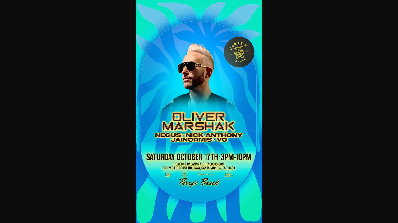 OLIVER MARSHAK • NEGUS • NICK ANTHONY• JAINORMIS • VO | Perry’s Beach Club • Santa Monica Beach Sat, Oct 17th