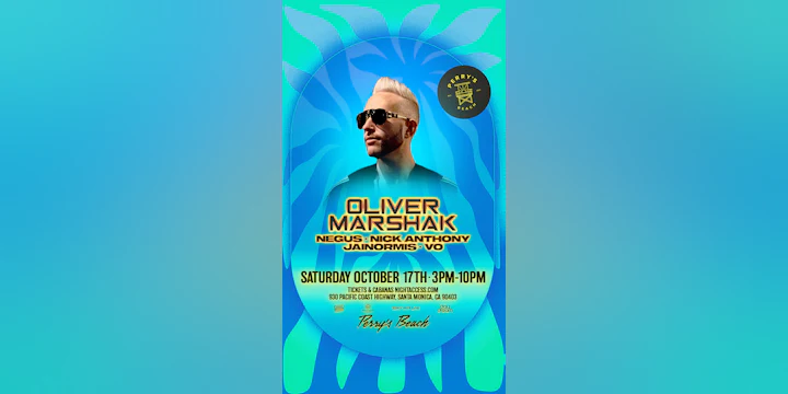 OLIVER MARSHAK • NEGUS • NICK ANTHONY• JAINORMIS • VO | Perry’s Beach Club • Santa Monica Beach Sat, Oct 17th