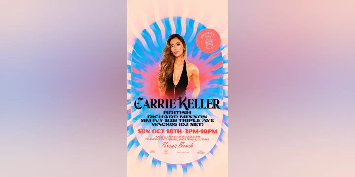Carrie Keller • British • Richard Mixxon• Sim Ivy B2B Triple Aye • Wack05 (DJ Set) |Perry’s Beach Club • Santa Monica Beach Sun, Oct 18th