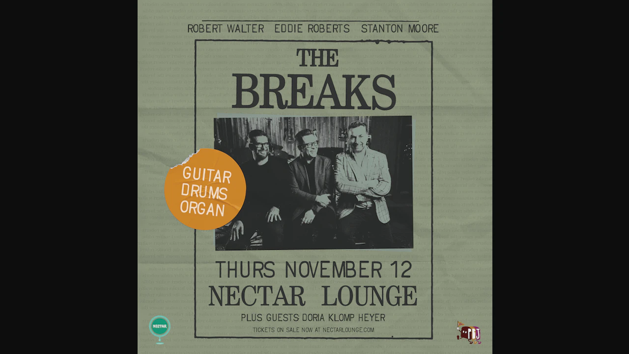 THE BREAKS (Eddie Roberts, Robert Walter, Stanton Moore) plus guests Doria Klomp Heyer