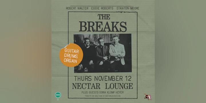 THE BREAKS (Eddie Roberts, Robert Walter, Stanton Moore) plus guests Doria Klomp Heyer