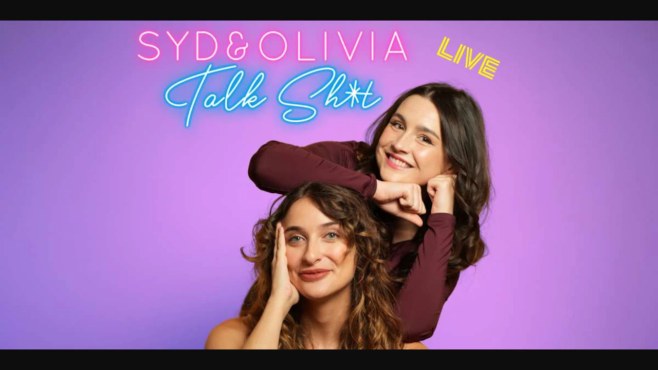 Syd & Olivia Talk Sh*t