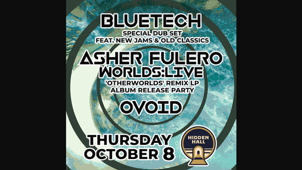 Bluetech x Asher Fulero:Worlds Live x Ovoid