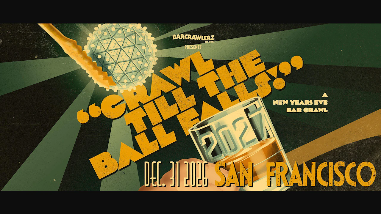 Crawl 'Til The Ball Falls: San Francisco NYE Bar Crawl 2027