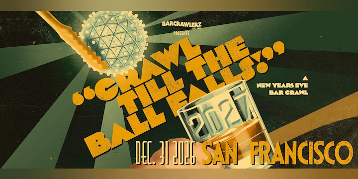 Crawl 'Til The Ball Falls: San Francisco NYE Bar Crawl 2027