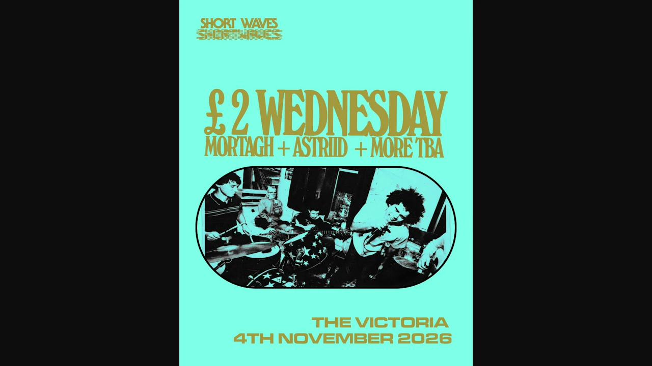 £2 WEDS: Mortagh + ASTRIID + Doubt Point