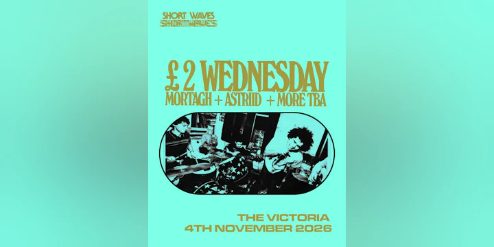 £2 WEDS: Mortagh + ASTRIID + Doubt Point