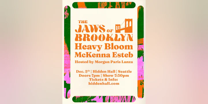 THE JAWS OF BROOKLYN with Heavy Bloom, McKenna Esteb