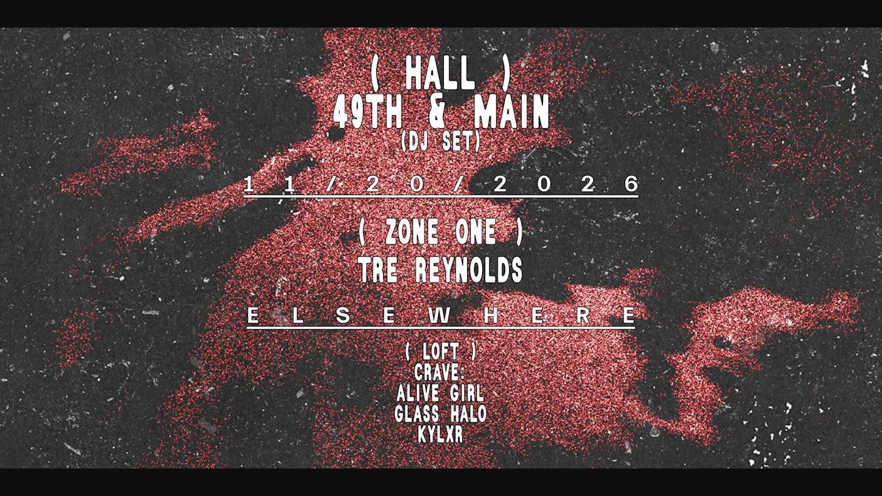49th & Main (DJ Set), Tre Reynolds, cRave: Alive Girl, Glass Halo, kylxr