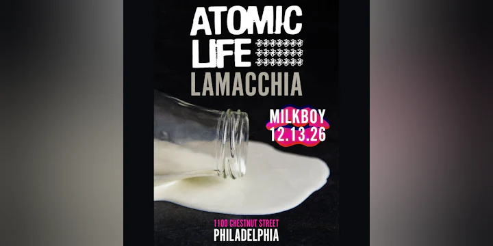 Atomic Life + LaMacchia