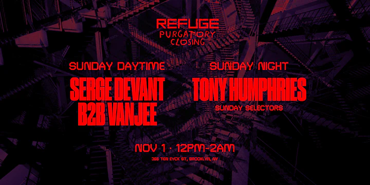 PURGATORY Closing: Sunday Day + Night: Serge Devant, Vanjee, Tony Humphries