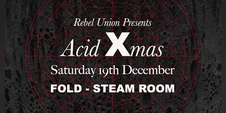 Rebel Union presents ACID XMAS: FOLD - Steam Room