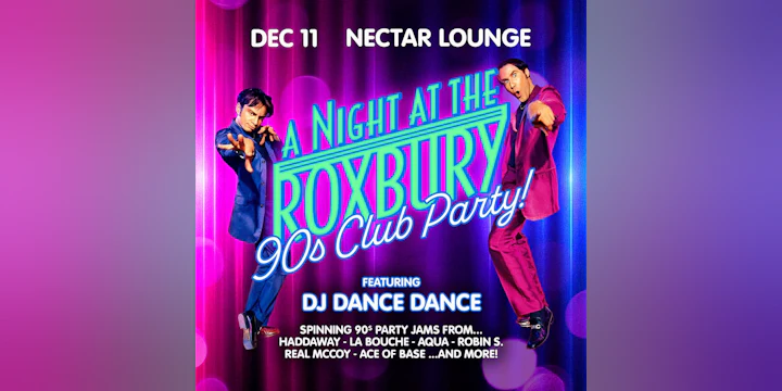 A NIGHT AT THE ROXBURY: 90s Club Party! feat DJ Dance Dance