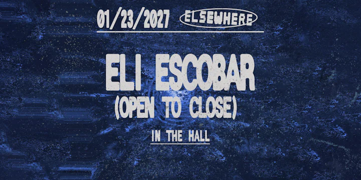 Eli Escobar (Open to Close)
