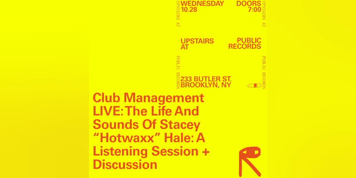 Club Management LIVE: The Life And Sounds Of Stacey “Hotwaxx” Hale: A Listening Session + Discussion