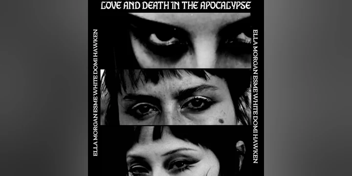 Love and Death in the Apocalypse with Ella Morgan, Esme White and Domi Hawken