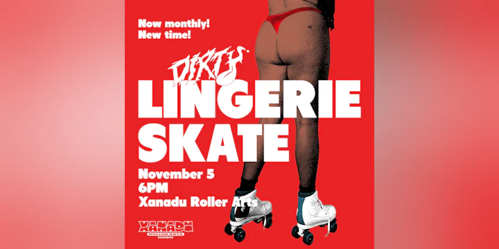 Dirty Magazine's Lingerie Skate (skate all night)