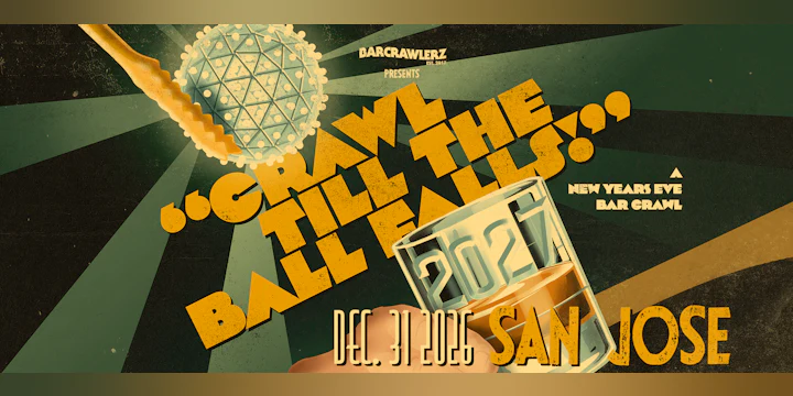 Crawl 'Til The Ball Falls: San Jose NYE Bar Crawl 2027