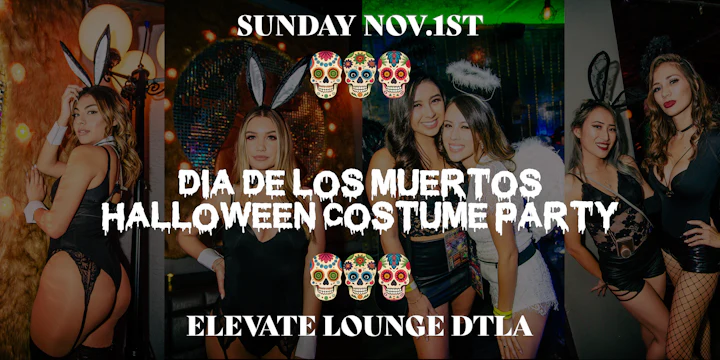 Dia De Los Muertos Halloween Costume Party Los Angeles @ Elevate Lounge