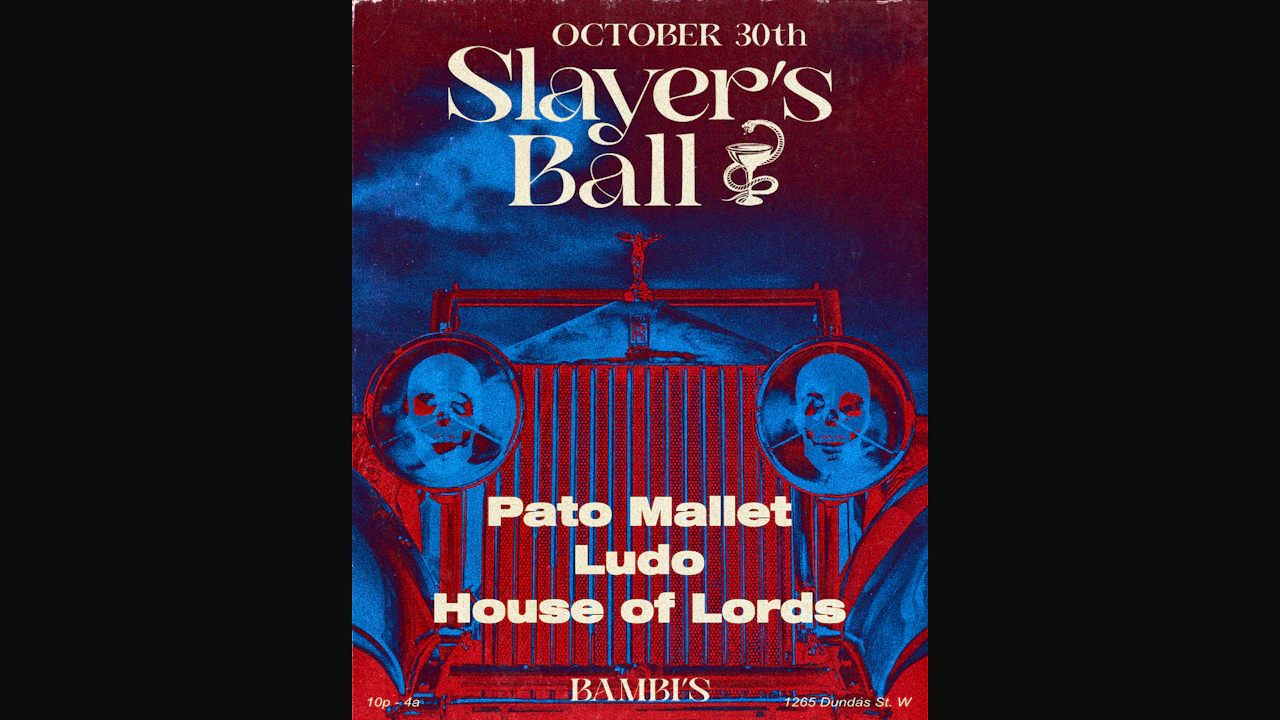 Slayers Ball w/Pato Mallet, House of Lords and Ludo