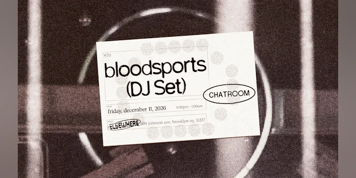 Chatroom: bloodsports (DJ Set ) - Free w/ RSVP