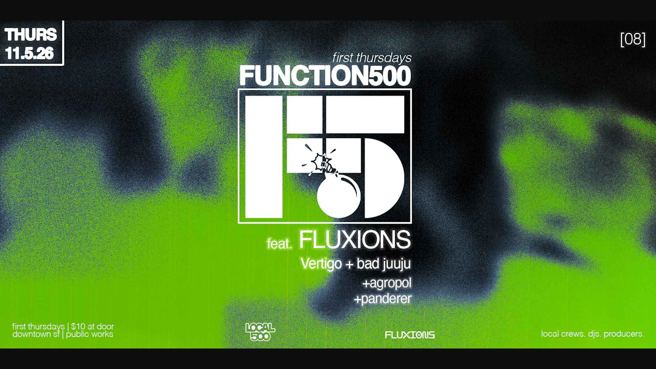 Local 500 & Public Works Present: Function 500 w/ FLUXIONS