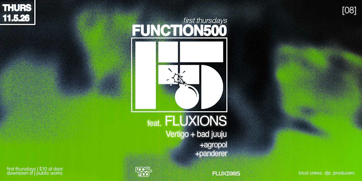 Local 500 & Public Works Present: Function 500 w/ FLUXIONS