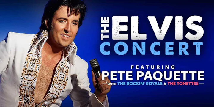 The Elvis Concert: Featuring Pete Paquette