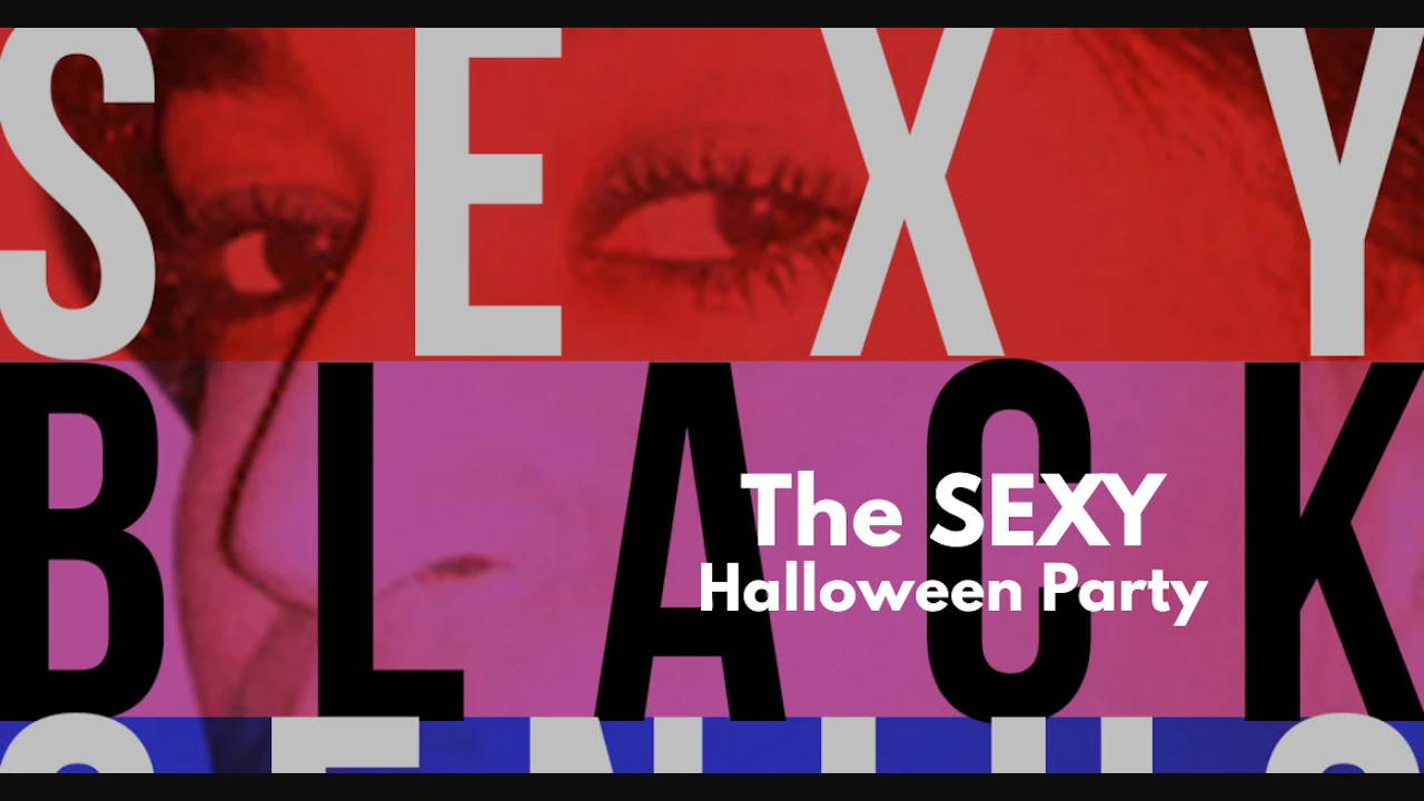 The SEXY Halloween Party. Music, drinks, treats and vibes. Costumes optional.