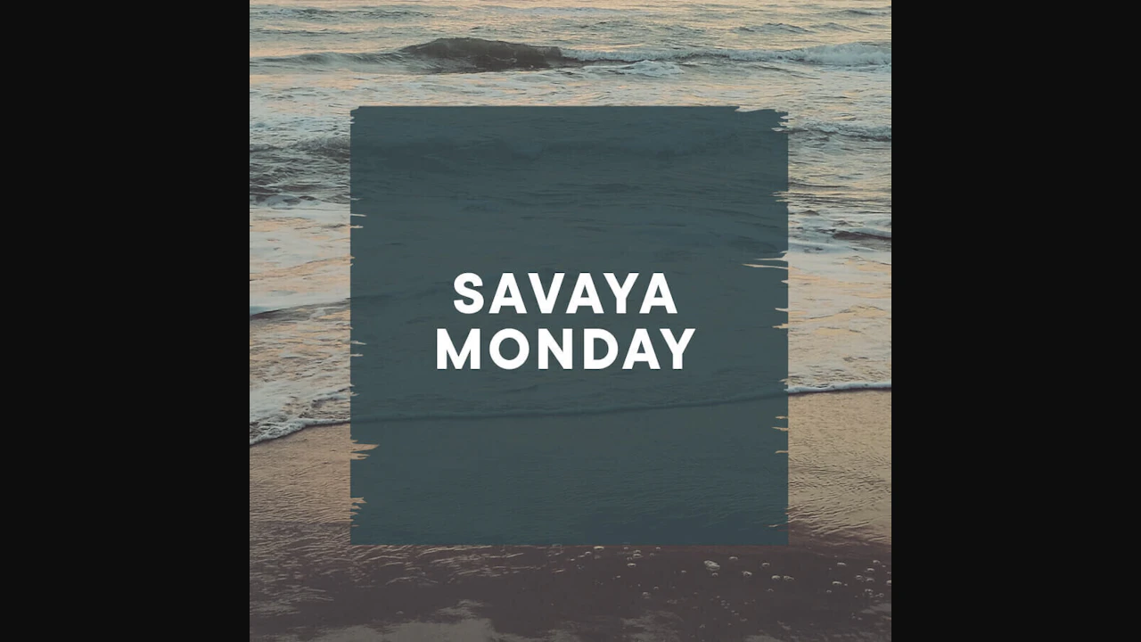 Savaya Monday