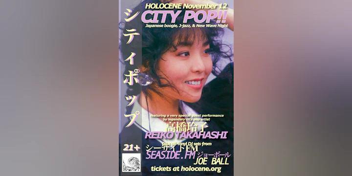 CITY POP! Japanese Boogie, J-jazz, & New Wave Night - w/ SEASIDE.FM + JOE BALL - w/ special guest Reiko Takahashi! - 21+