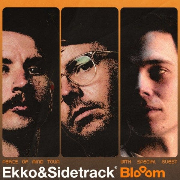 Ekko & Sidetrack + BLOOOM