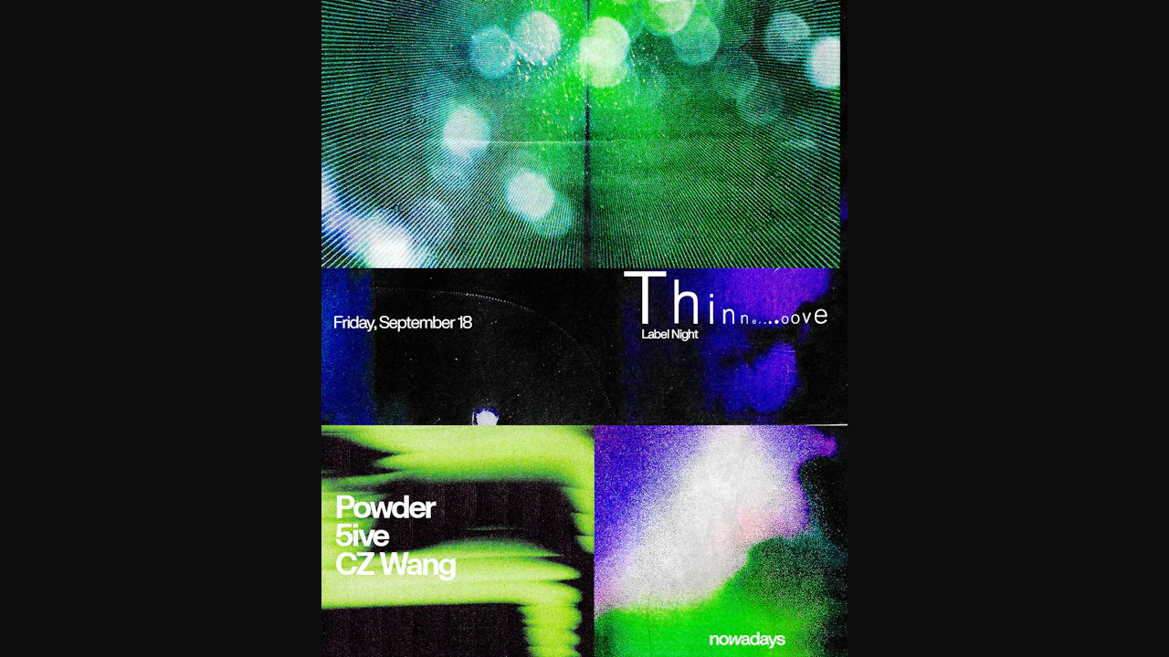 Label Night: Thinner Groove with Powder, 5ive & CZ Wang