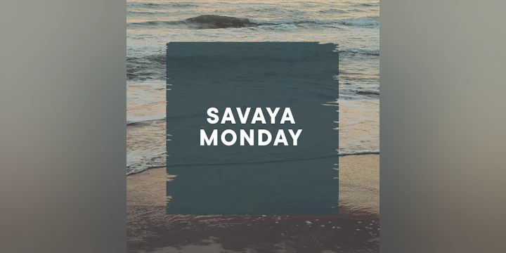 Savaya Monday