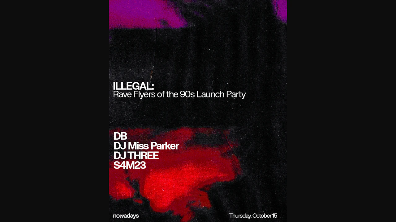 ILLEGAL: Rave Flyers of the 90s Launch Party: DB, DJ Miss Parker, DJ Three, S4M23