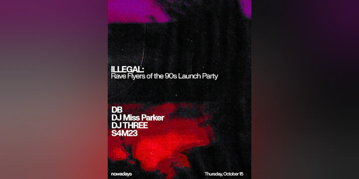 ILLEGAL: Rave Flyers of the 90s Launch Party: DB, DJ Miss Parker, DJ Three, S4M23